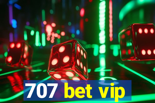 707 bet vip